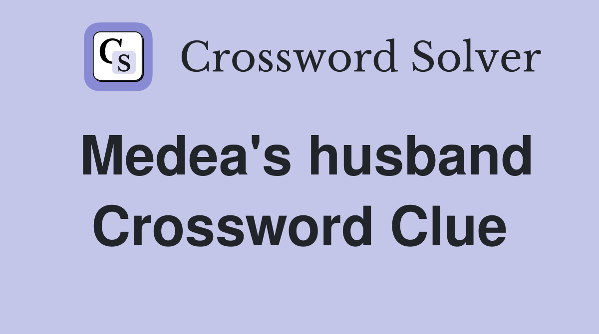 Medea's husband Crossword Clue