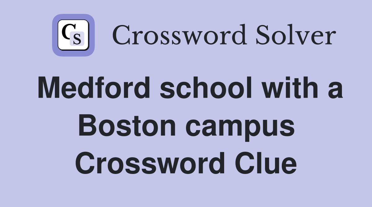 Medford school with a Boston campus Crossword Clue