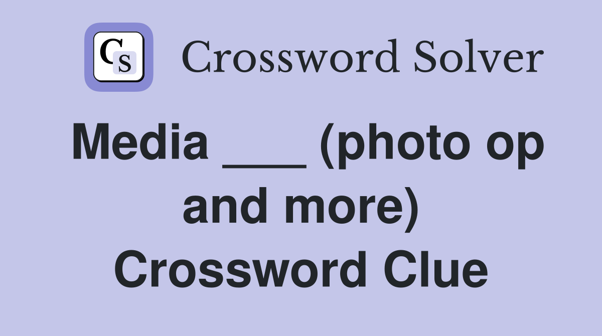 Media ___ (photo op and more) Crossword Clue