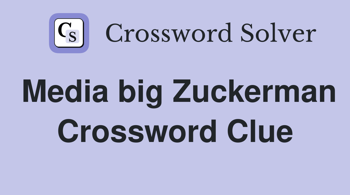 Media big Zuckerman Crossword Clue