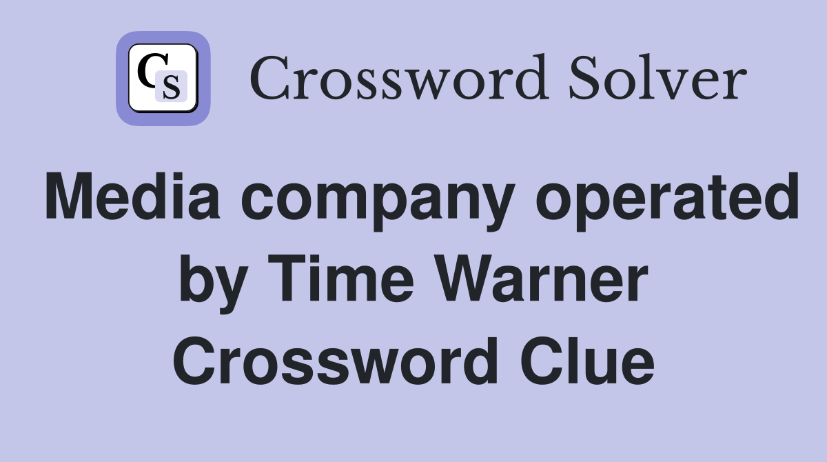 Media company operated by Time Warner Crossword Clue