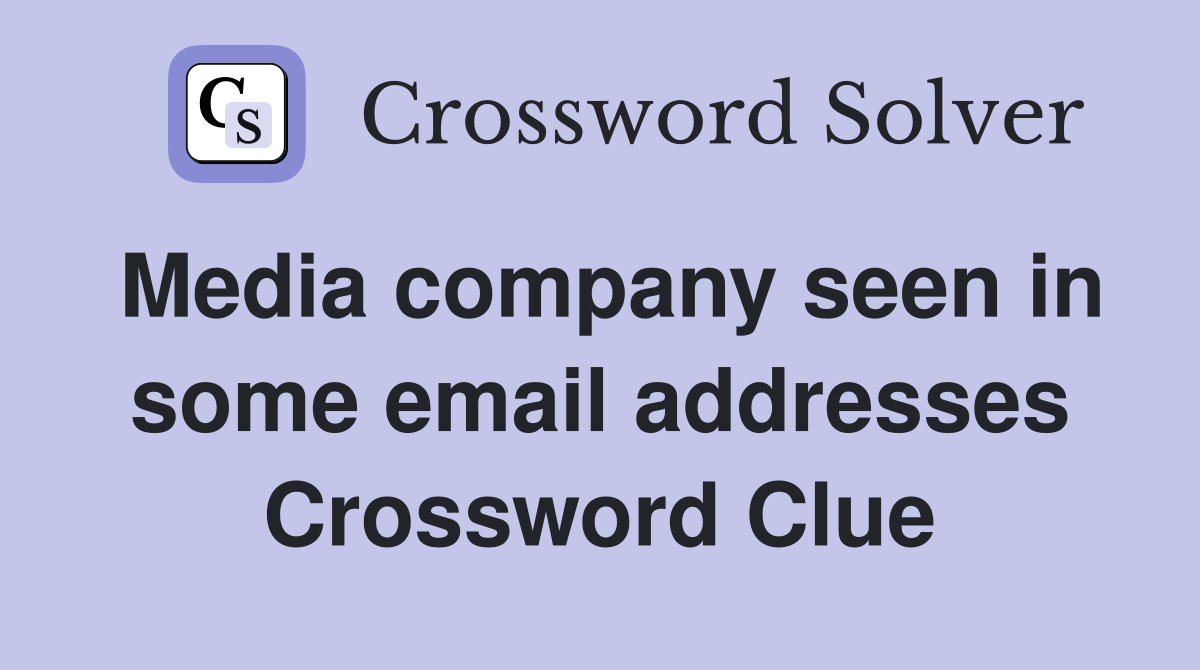 Media company seen in some email addresses Crossword Clue