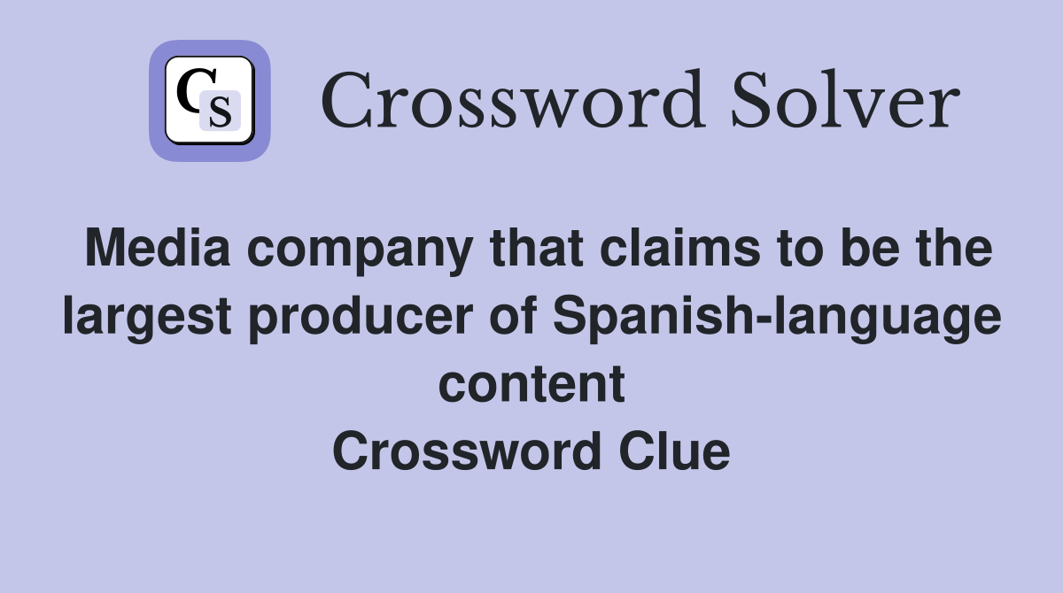 Media company that claims to be the largest producer of Spanish