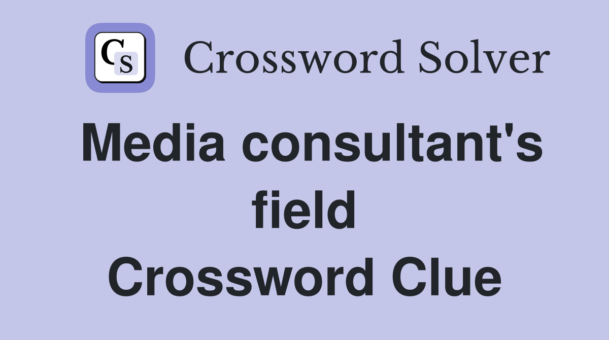 Media consultant's field Crossword Clue