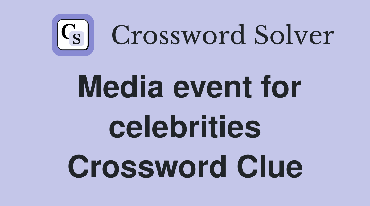 Media event for celebrities Crossword Clue