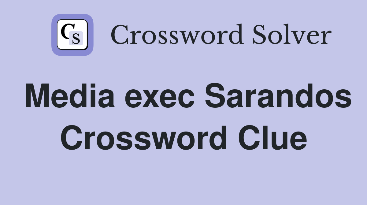 Media exec Sarandos Crossword Clue