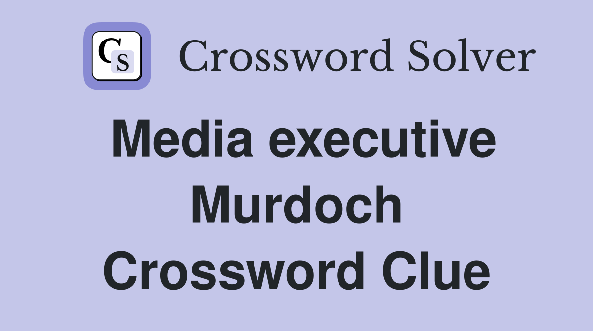 Media executive Murdoch Crossword Clue