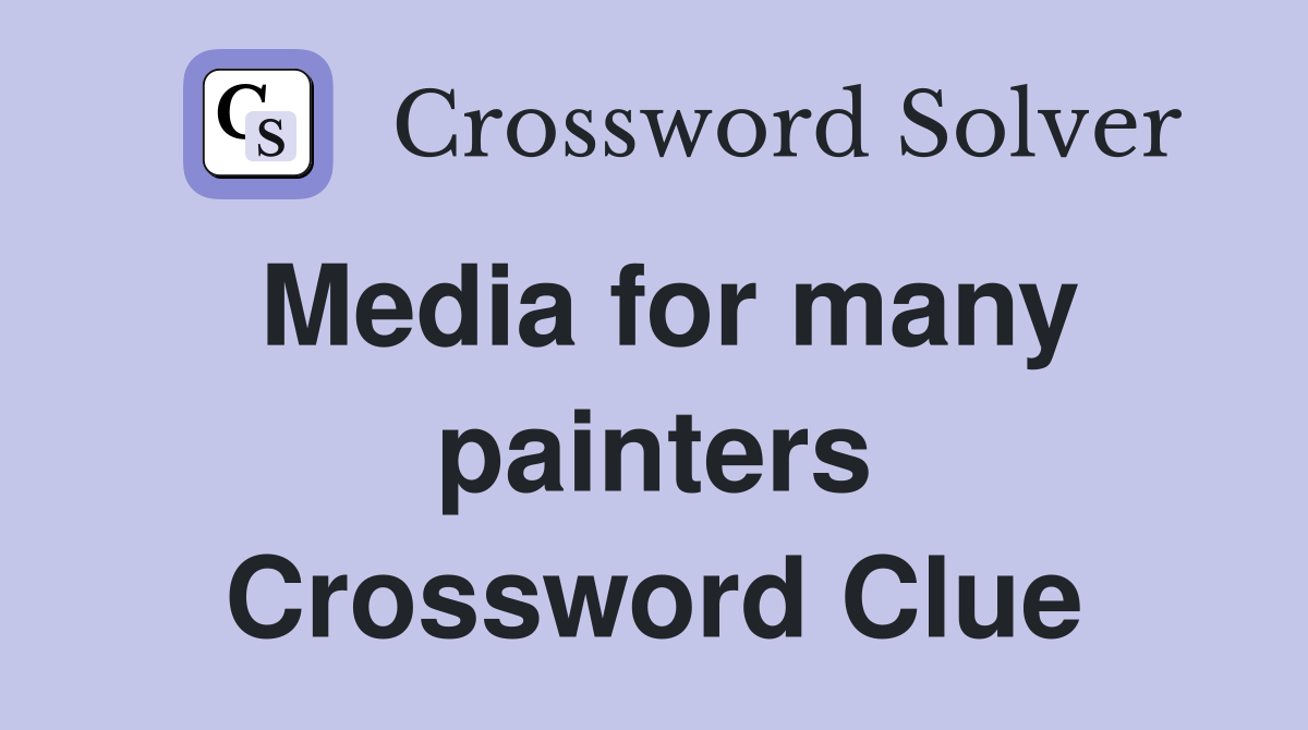 Media for many painters Crossword Clue