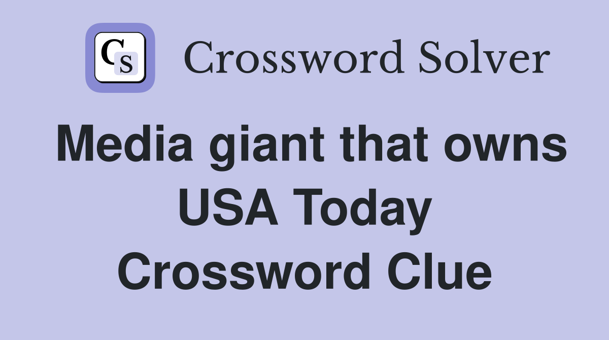Media giant that owns USA Today Crossword Clue