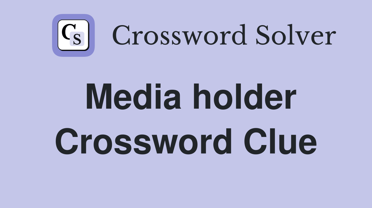 Media holder Crossword Clue