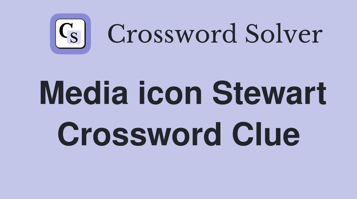 Media icon Stewart Crossword Clue