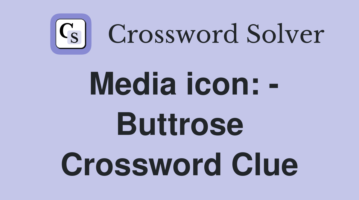 Media icon: - Buttrose Crossword Clue
