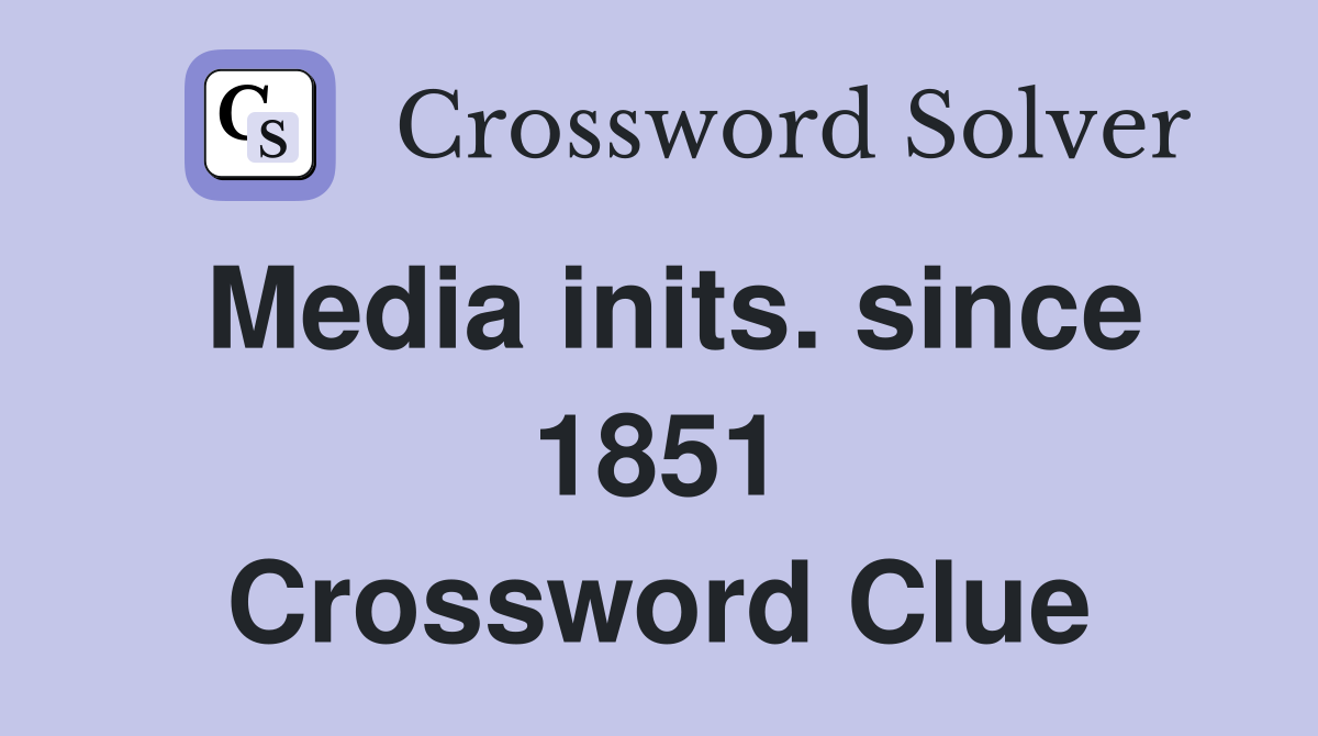 Media inits. since 1851 Crossword Clue