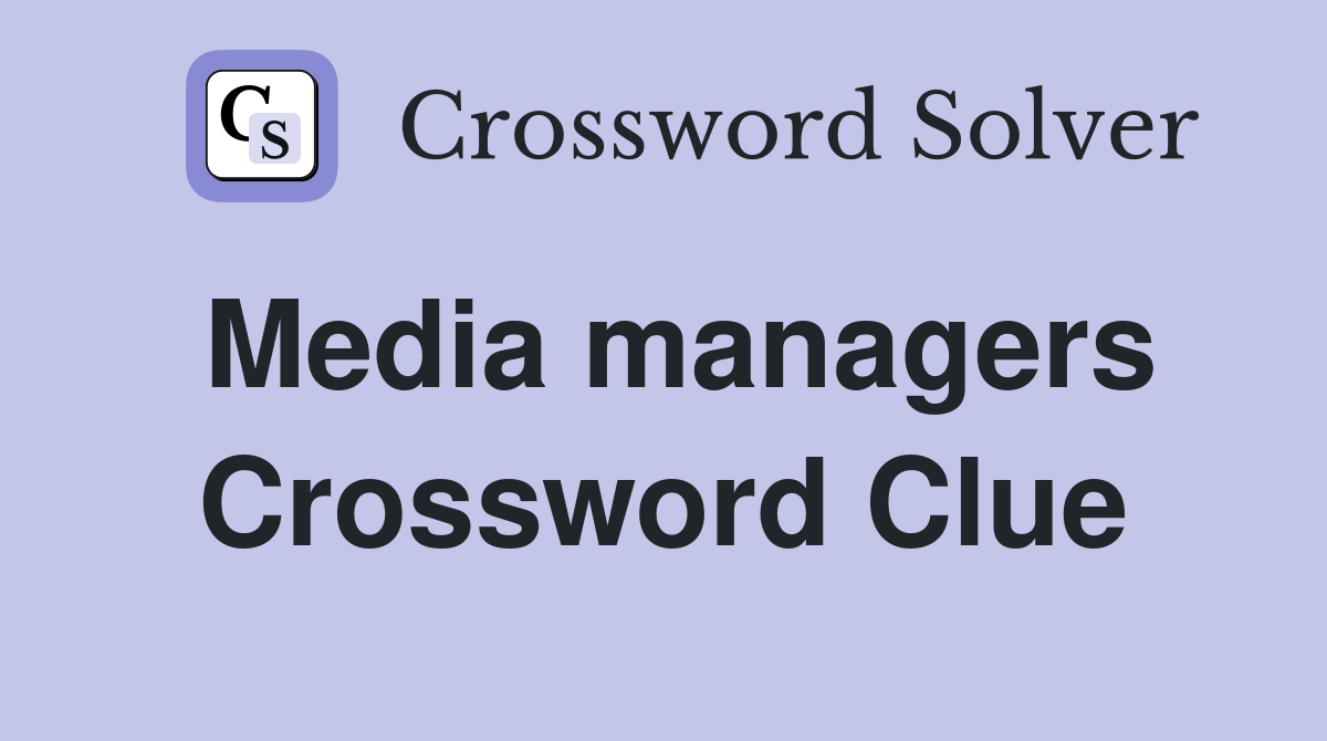Media managers Crossword Clue