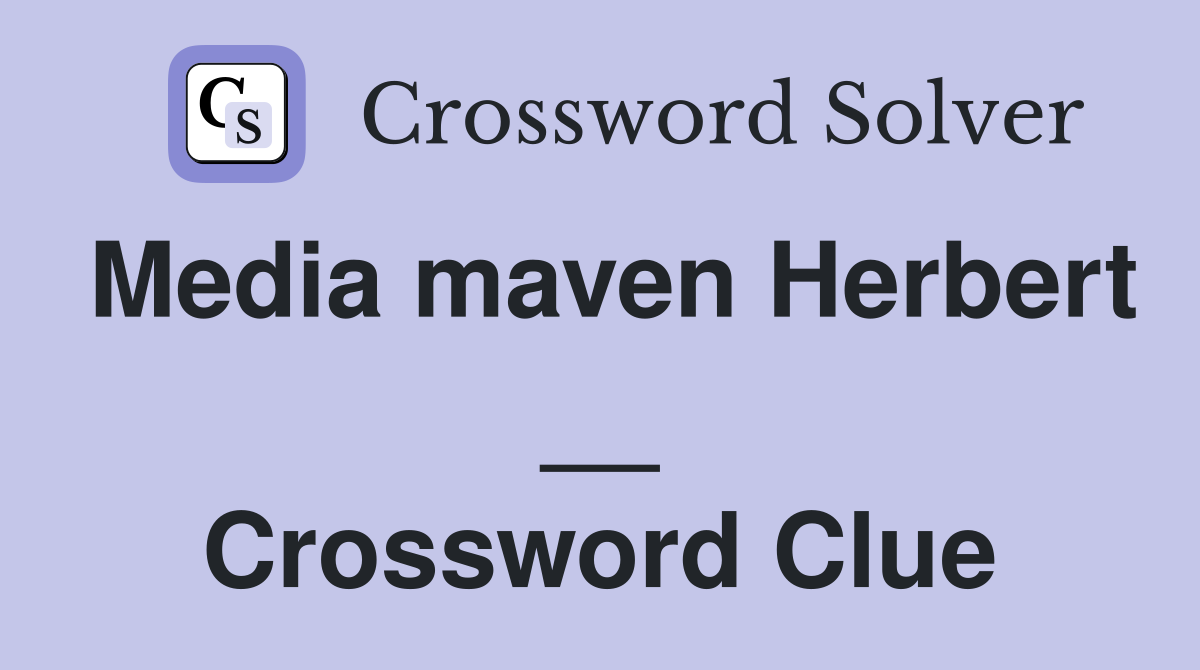 Media maven Herbert __ Crossword Clue