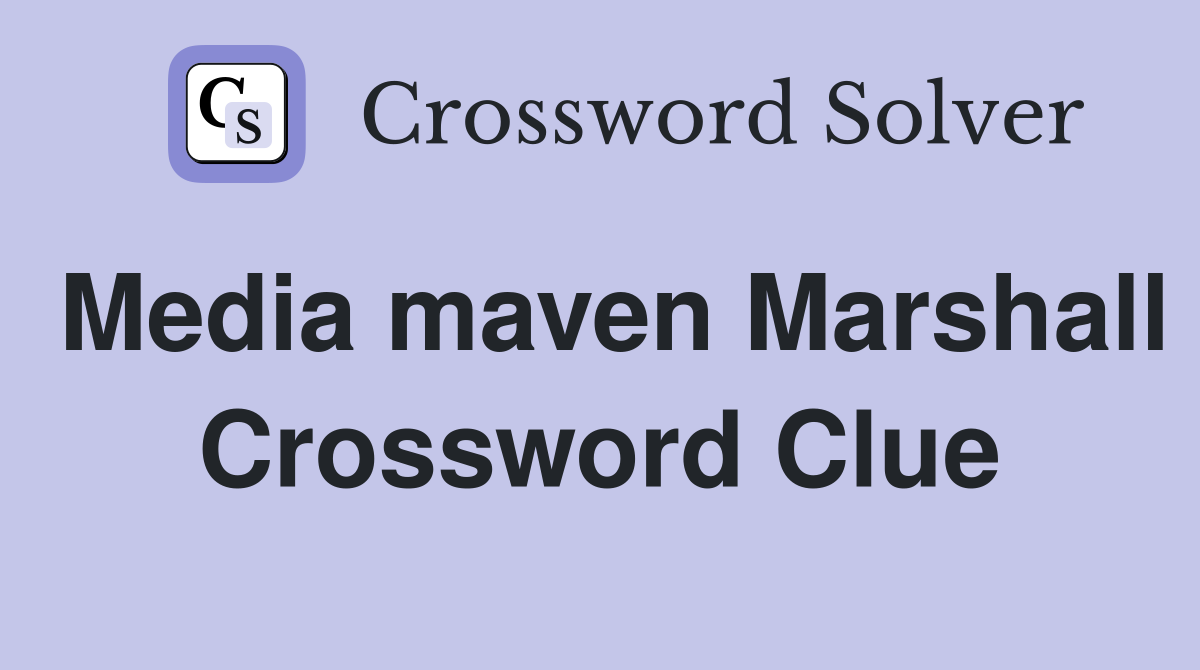Media maven Marshall Crossword Clue