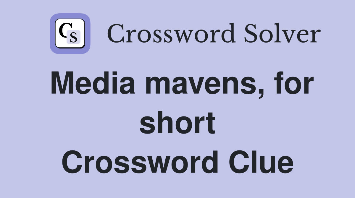 Media mavens, for short Crossword Clue