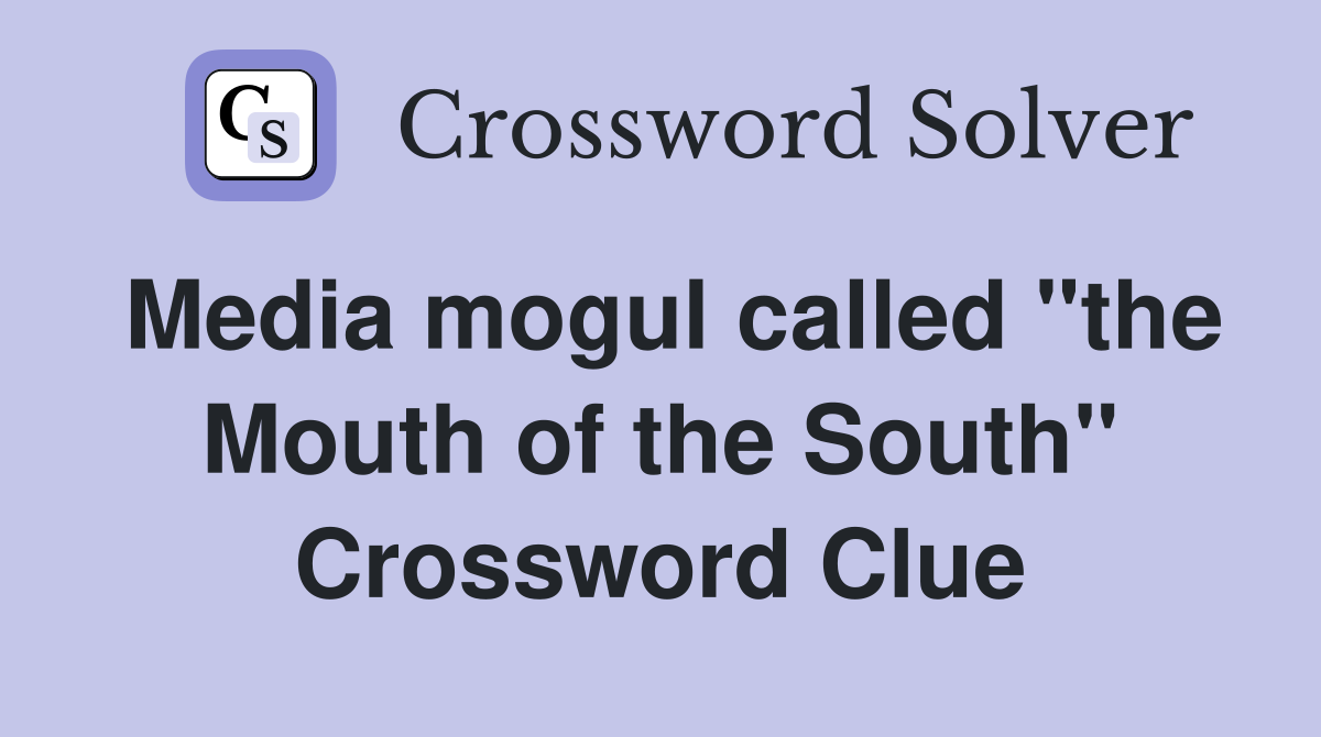 Media mogul called "the Mouth of the South" Crossword Clue