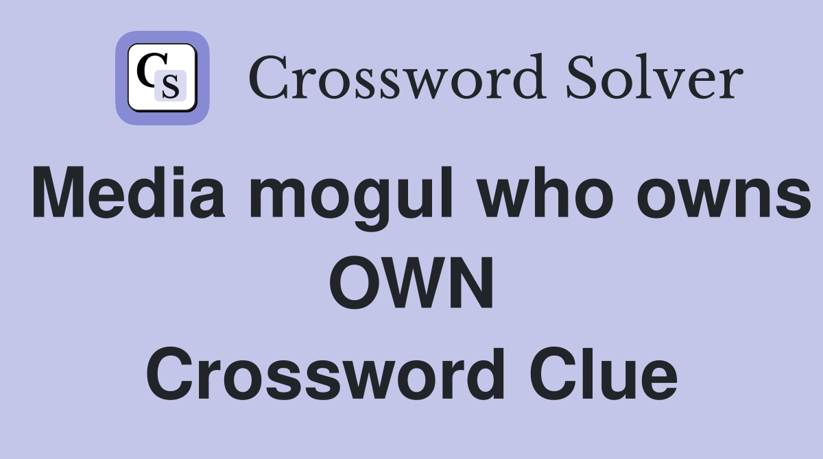 Media mogul who owns OWN Crossword Clue