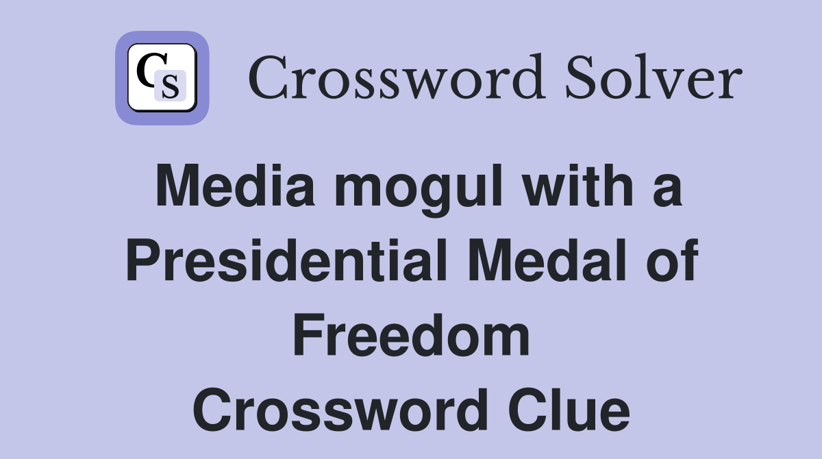 Media mogul with a Presidential Medal of Freedom Crossword Clue
