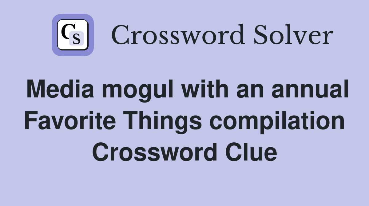 Media mogul with an annual Favorite Things compilation Crossword Clue