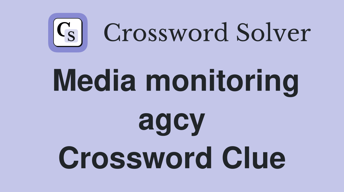 Media monitoring agcy Crossword Clue