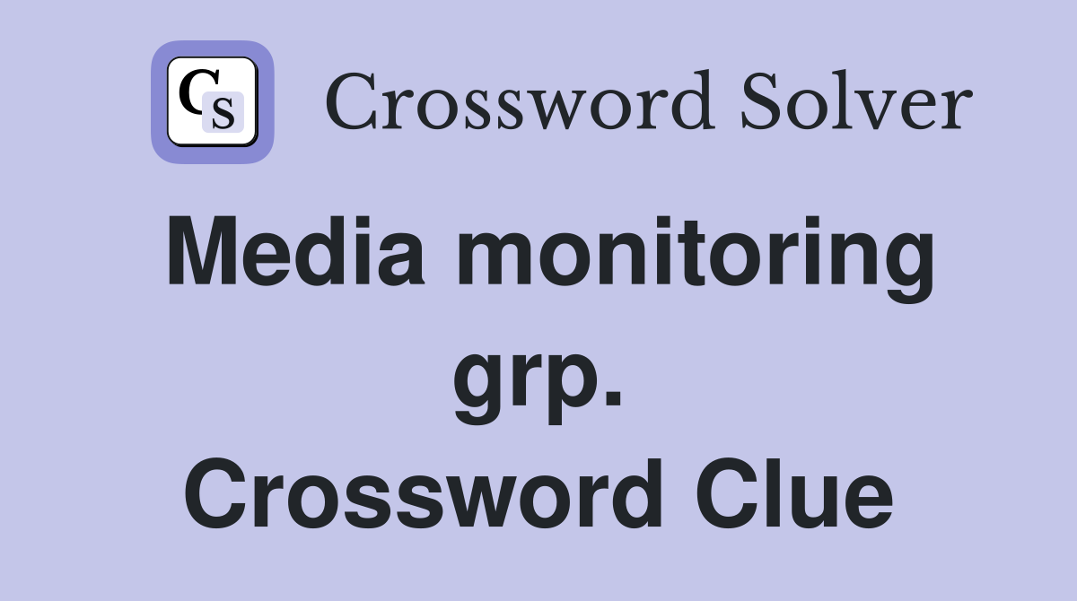Media monitoring grp. Crossword Clue