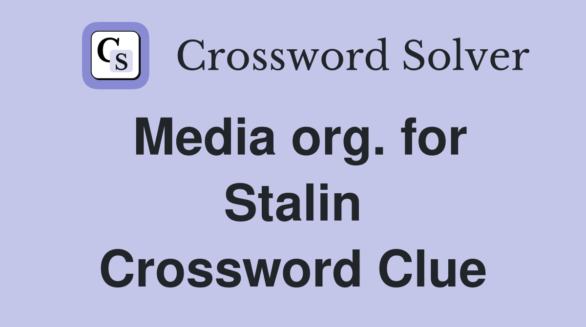 Media org. for Stalin Crossword Clue