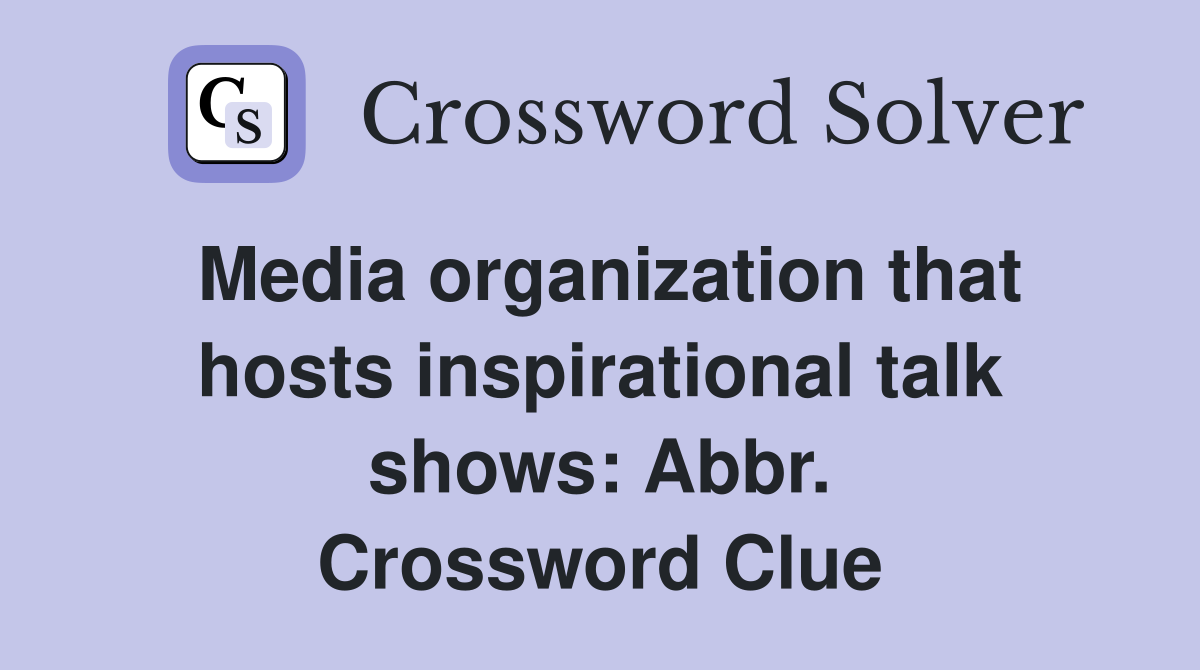 Media organization that hosts inspirational talk shows: Abbr. Crossword Clue