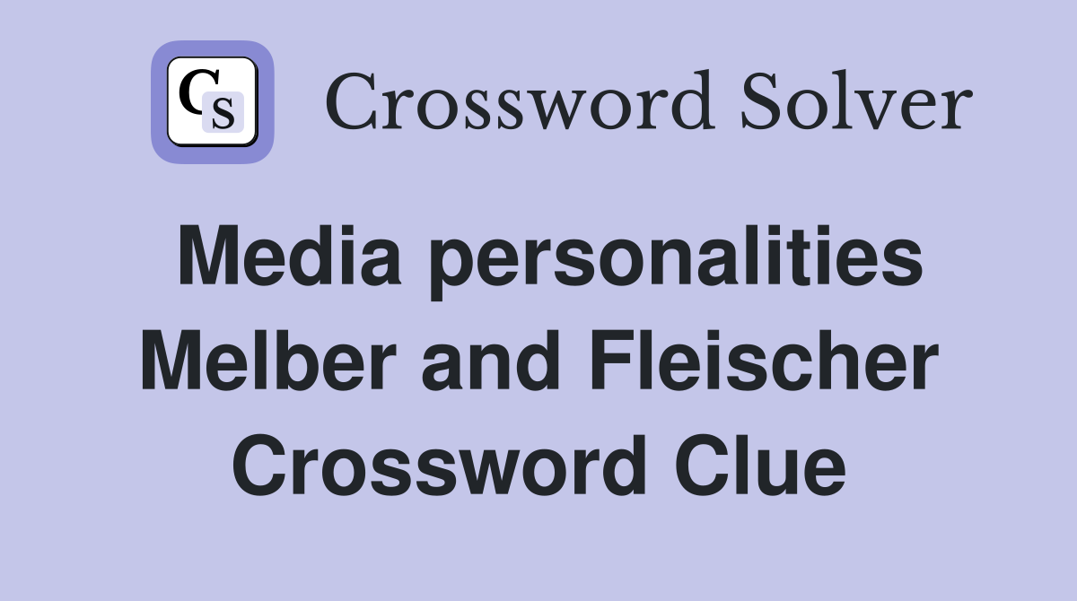 Media personalities Melber and Fleischer Crossword Clue