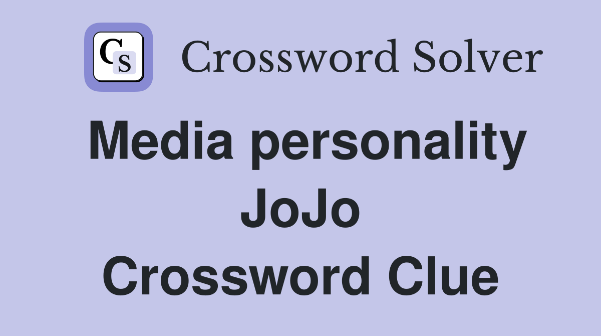 Media personality JoJo Crossword Clue