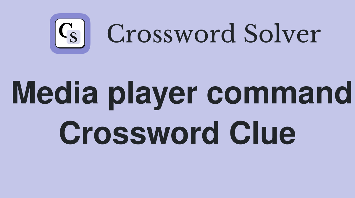 Media player command Crossword Clue
