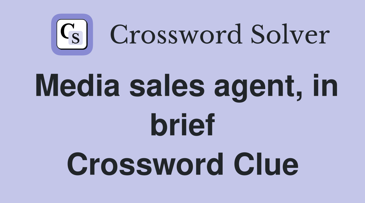 Media sales agent, in brief Crossword Clue