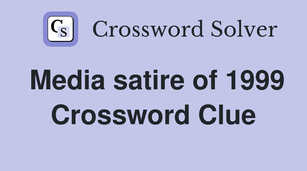 Media satire of 1999 Crossword Clue