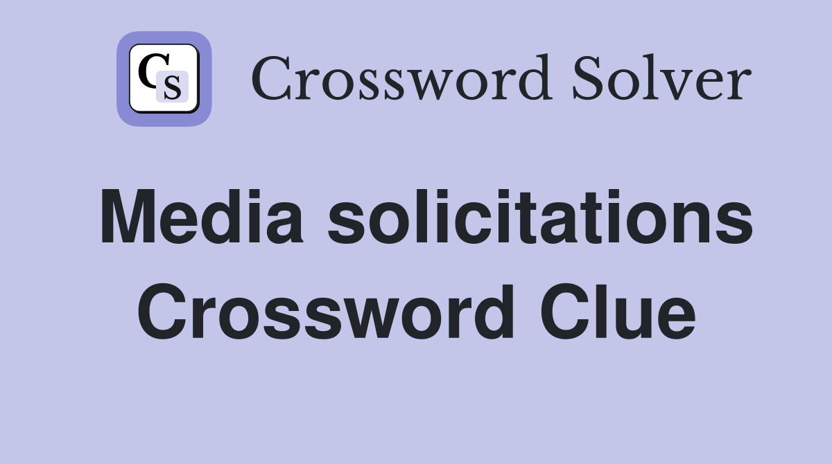 Media solicitations Crossword Clue