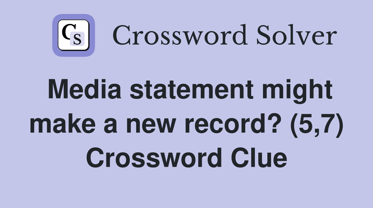 Media statement might make a new record? (5,7) Crossword Clue