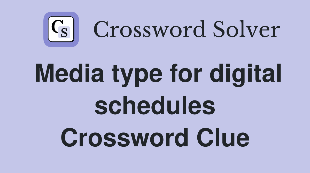 Media type for digital schedules Crossword Clue