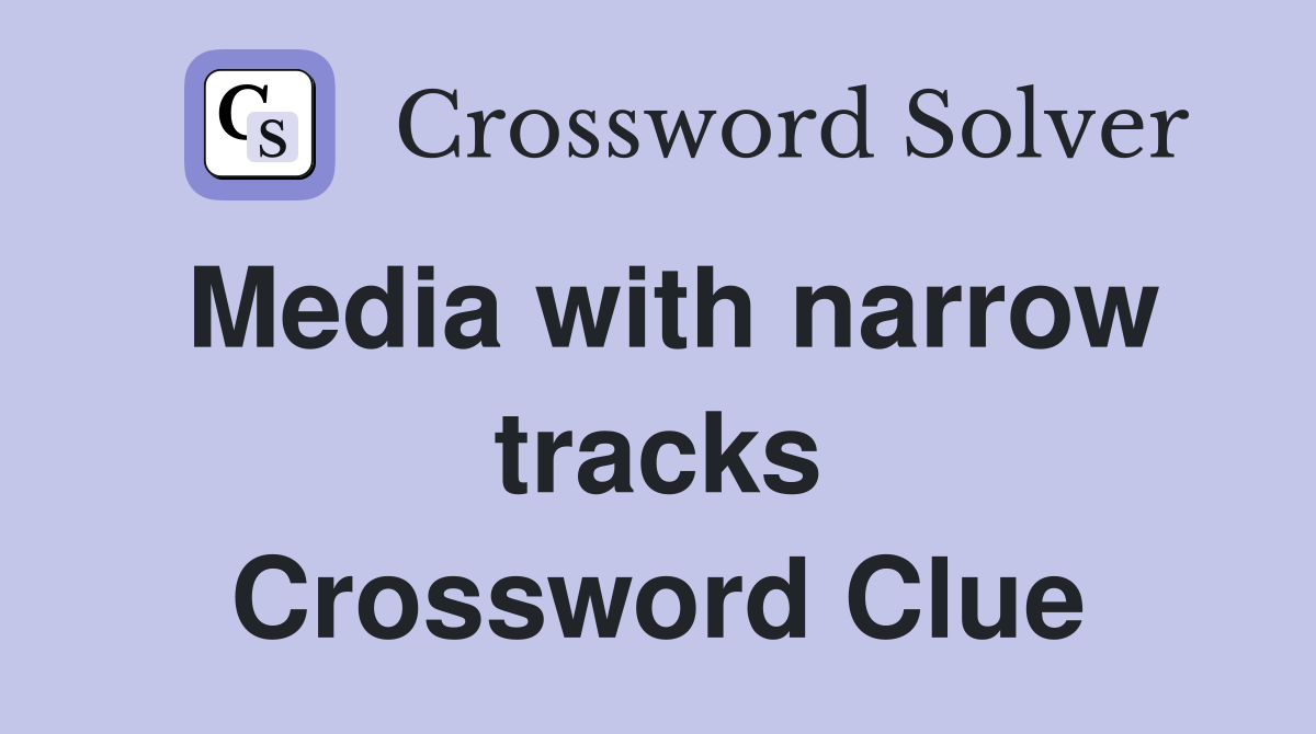 Media with narrow tracks Crossword Clue