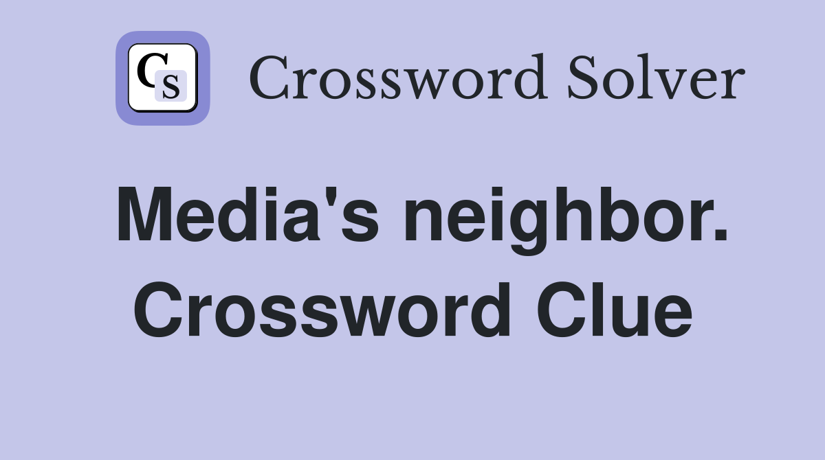 Media's neighbor. Crossword Clue