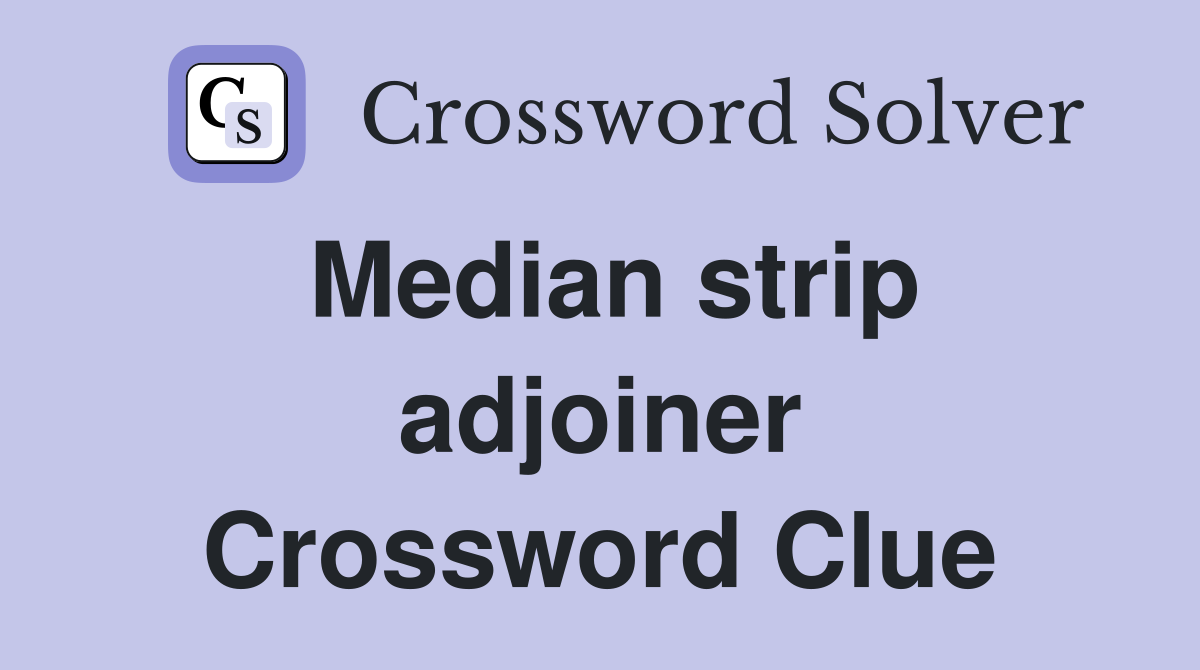 Median strip adjoiner Crossword Clue