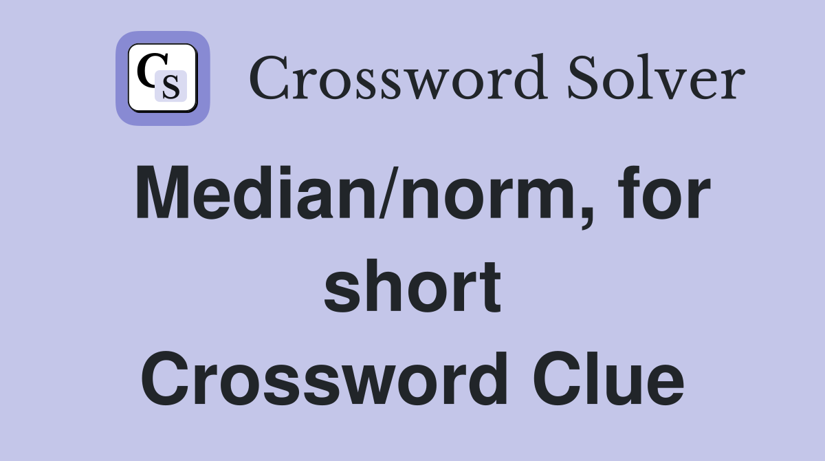 Median/norm, for short Crossword Clue