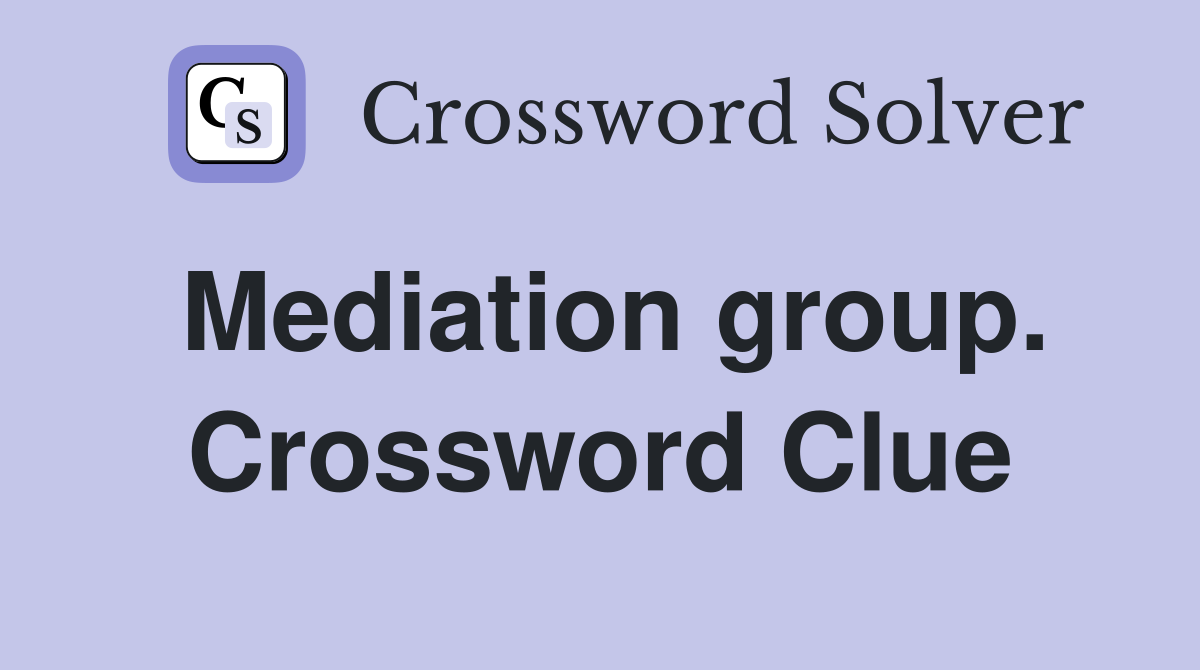 Mediation group. Crossword Clue