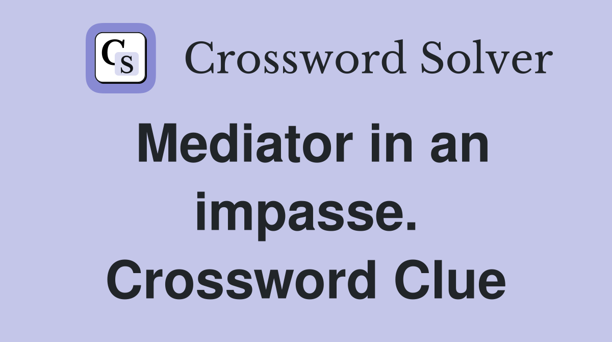 Mediator in an impasse. Crossword Clue