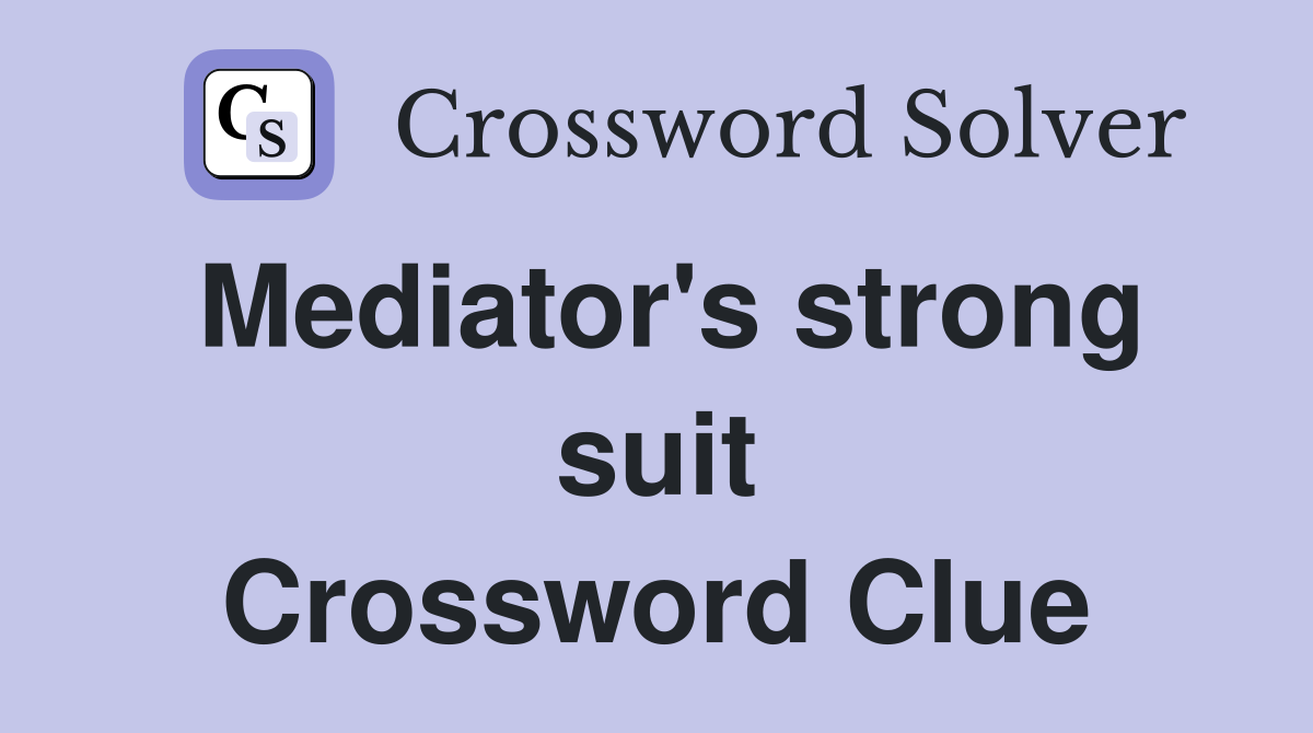 Mediator's strong suit Crossword Clue