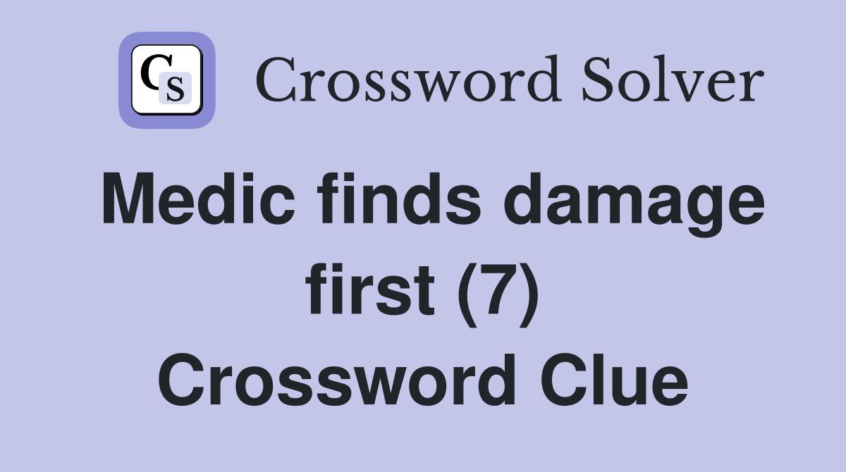 Medic finds damage first (7) Crossword Clue