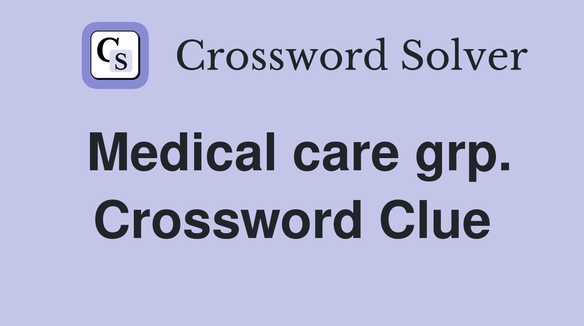 Medical care grp. Crossword Clue