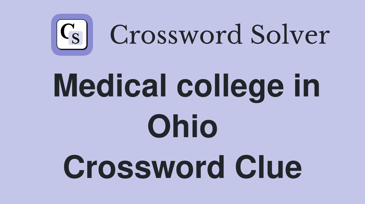 Medical college in Ohio Crossword Clue