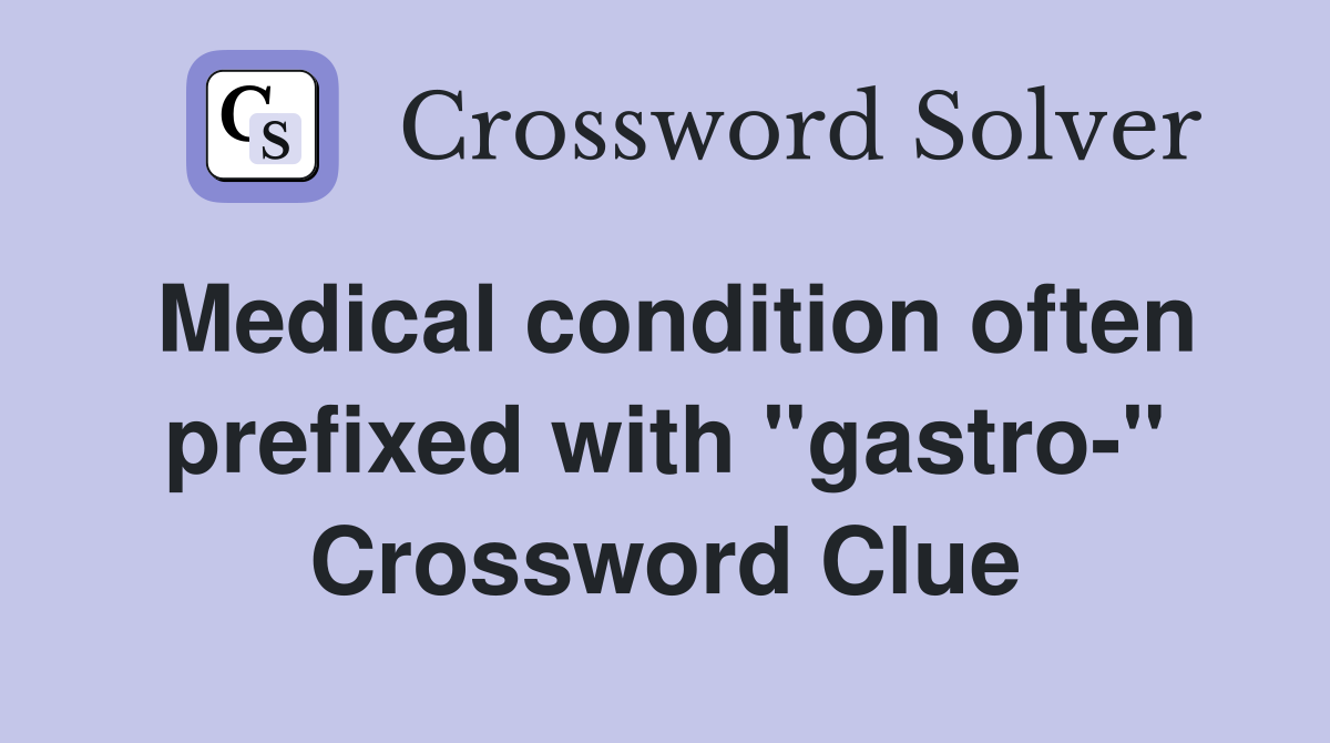 Medical condition often prefixed with "gastro-" Crossword Clue