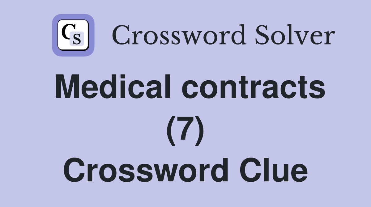 Medical contracts (7) Crossword Clue