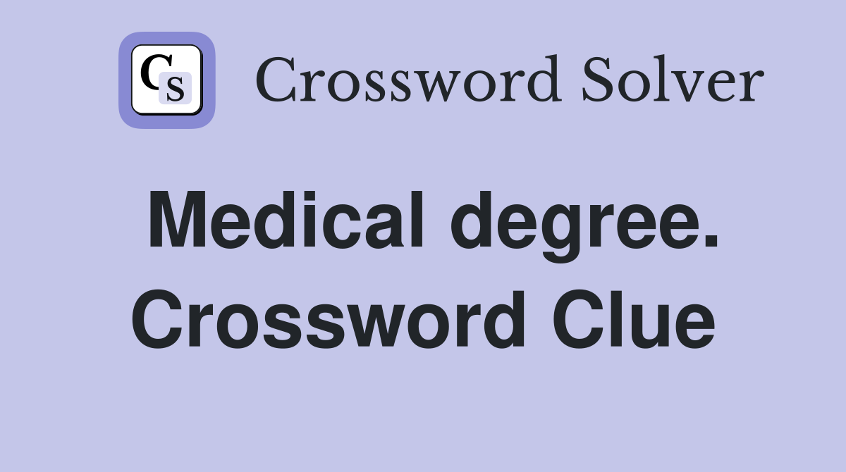 Medical degree. Crossword Clue